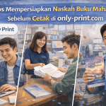 Tips Mempersiapkan Naskah Buku Mahasiswa Sebelum Cetak di only-print.com